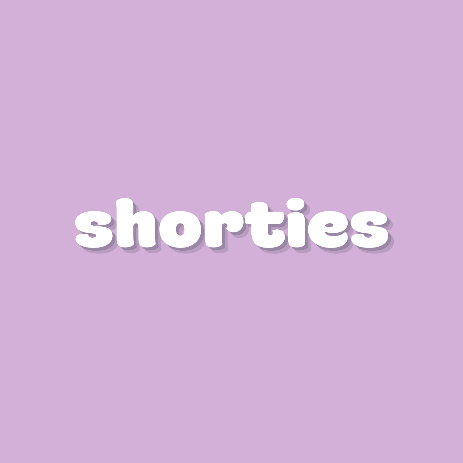SHORTIES